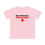 I Am Not An Ambulance - Women’s T-Shirt