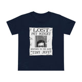 Lost Pet Midget Responds To The Name Tiny Jeff - Women’s T-Shirt