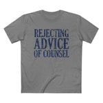 Rejecting Advice Of Counsel - Men’s T-Shirt