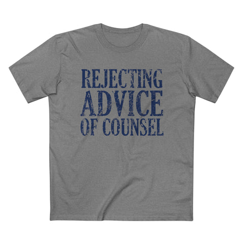 Rejecting Advice Of Counsel - Men’s T-Shirt