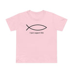 I Just Support Fish - Women’s T-Shirt