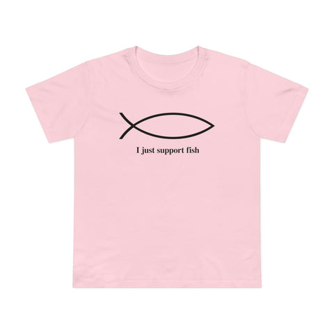 I Just Support Fish - Women’s T-Shirt