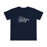 Fucking Classy - Women's T-Shirt