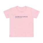 Sex With Your Girlfriend. 74  People Like This. - Women’s T-Shirt