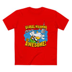 Global Warming Is Awesome - Men’s T-Shirt