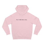 So I Walk Into A Bar - Hoodie