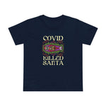 Covid Killed Santa - Women’s T-Shirt