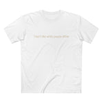 I Don't Like White People Either - Men’s T-Shirt