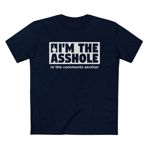 I'm The Asshole In The Comments Section - Men’s T-Shirt