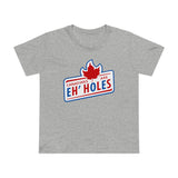 Canadians Are Eh'holes - Women’s T-Shirt