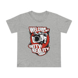 Welcome To My Shitty Reality Show - Women’s T-Shirt
