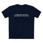 I Cannot And I Can't Stress This Enough - Men’s T-Shirt