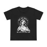 Me So Holy Me Love You Long Time - Women’s T-Shirt