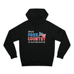 It's A Free Country - Hey You Get What You Pay For - Hoodie