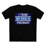 I Think My Sock Is Pregnant - Men’s T-Shirt