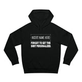 [Insert Name Here] Forgot To Get This Shirt Personalized - Hoodie