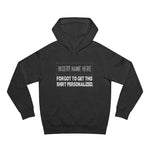 [Insert Name Here] Forgot To Get This Shirt Personalized - Hoodie