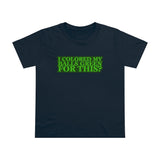 I Colored My Balls Green For This? - Ladies Tee