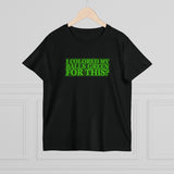 I Colored My Balls Green For This? - Ladies Tee