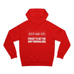 [Insert Name Here] Forgot To Get This Shirt Personalized - Hoodie