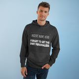 [Insert Name Here] Forgot To Get This Shirt Personalized - Hoodie